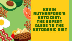 Kevin Rutherford Keto Diet: The Expert Guide to the Ketogenic Diet