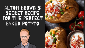 Alton Brown’s Secret Recipe for the Perfect Baked Potato