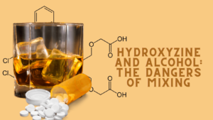 Hydroxyzine And Alcohol: The Dangers of Mixing
